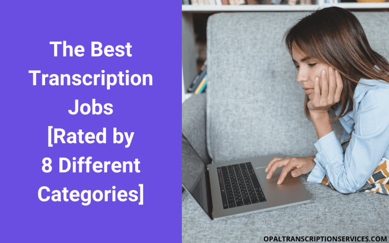 Best Transcription Jobs in 2023 [Rated by 8 Different Categories]